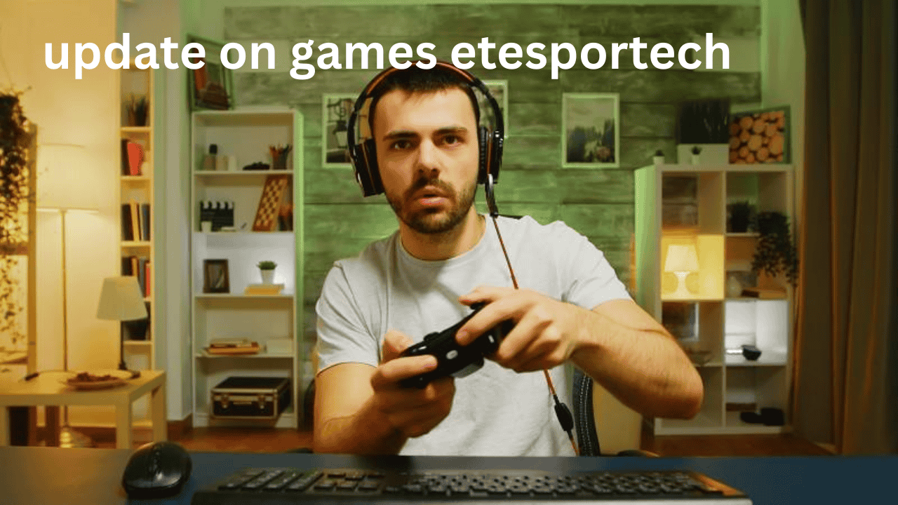 update on games etesportech