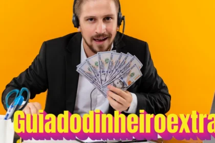 Guiadodinheiroextra: Your Complete Guide to Extra Income Opportunities