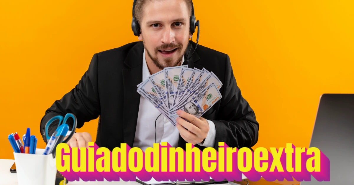 Guiadodinheiroextra: Your Complete Guide to Extra Income Opportunities