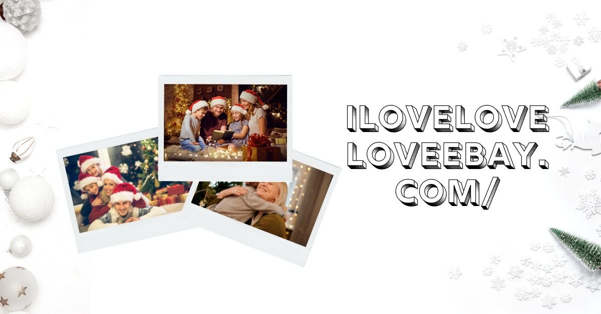 iloveloveloveebay.com/ – Everything You Need to Know