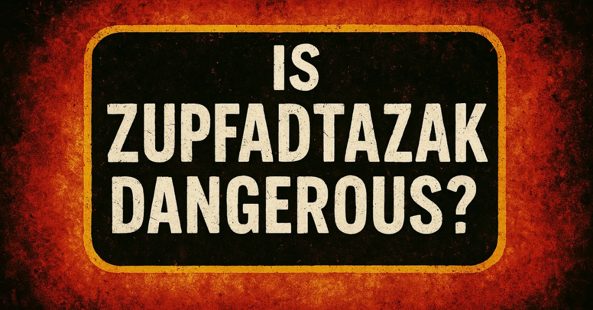 Is Zupfadtazak Dangerous? Unpacking the Risks